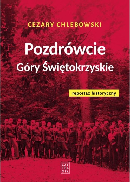 Pozdrówcie Góry Świętokrzyskie. Reportaż hist.