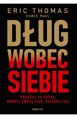 Dług wobec siebie. Podążaj za pasją..