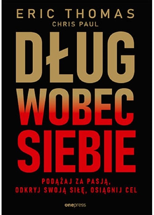 Dług wobec siebie. Podążaj za pasją..