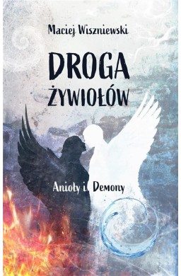 Droga Żywiołów. Anioły i Demony