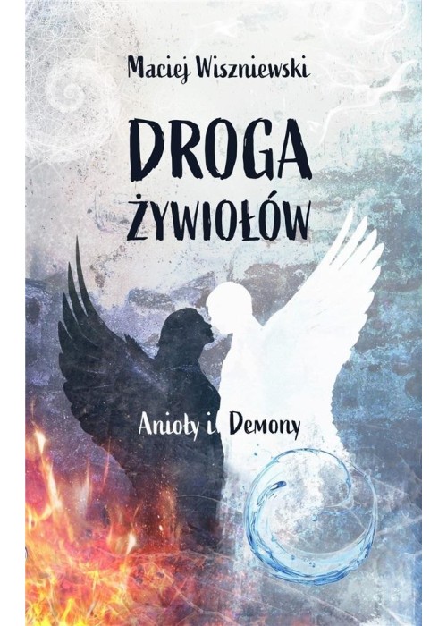 Droga Żywiołów. Anioły i Demony