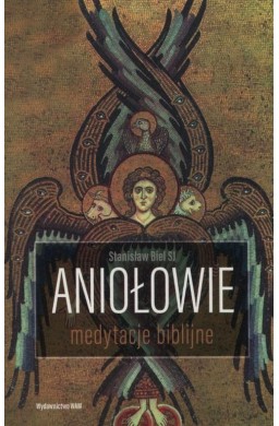 Aniołowie. Medytacje biblijne