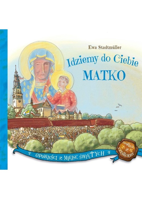 Idziemy do Ciebie Matko