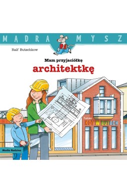 Mądra mysz. Mam przyjaciółkę architektkę