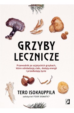 Grzyby lecznicze. Przewodnik po azjatyckich...