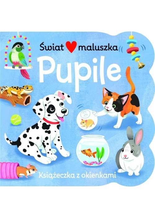 Świat maluszka. Pupile. Książeczka z okienkami