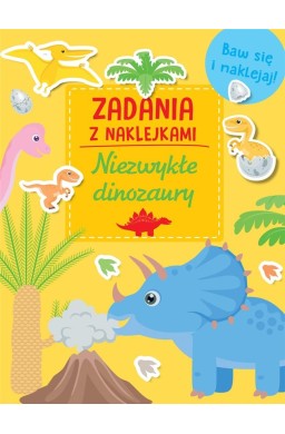 Zadania z naklejkami. Niezwykłe dinozaury