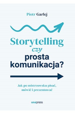 Storytelling czy prosta komunikacja?