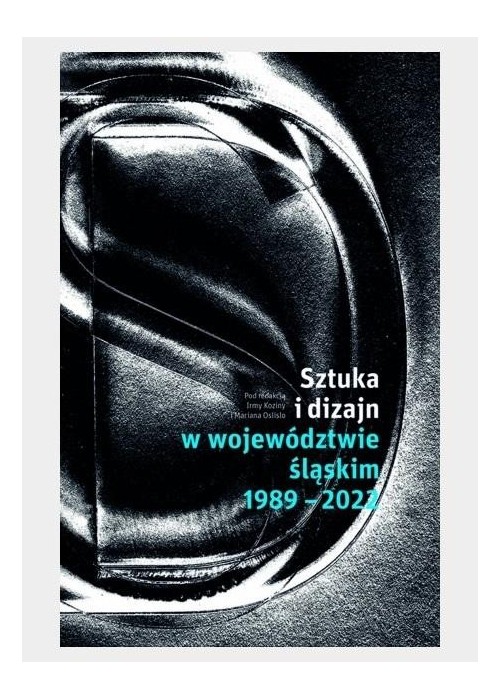 Sztuka i dizajn w województwie śląskim 1989-2022