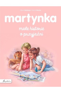 Martynka. Małe historie o przyjaźni