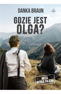 Akta Mirka Filera. Gdzie jest Olga?