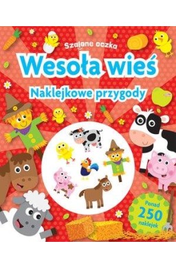 Szalone oczka. Naklejkowe przygody. Wesoła wieś