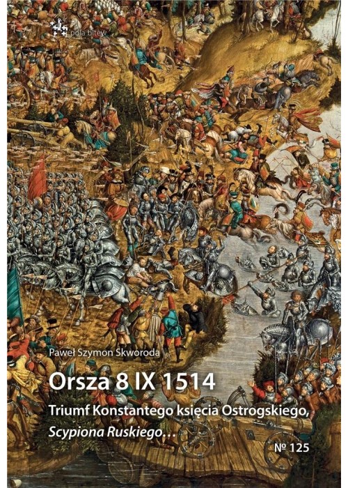 Orsza 8 IX 1514. Triumf Konstantego księcia Ostrog