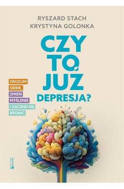 Czy to już depresja? Zrozum siebie, zmień myślenie