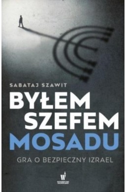 Byłem szefem Mosadu