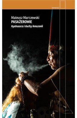 Pasażerowie. Ayahuasca i duchy Amazonii