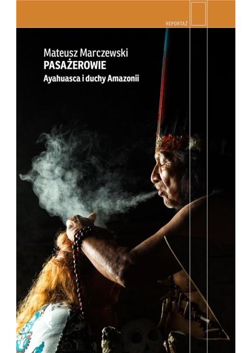 Pasażerowie. Ayahuasca i duchy Amazonii