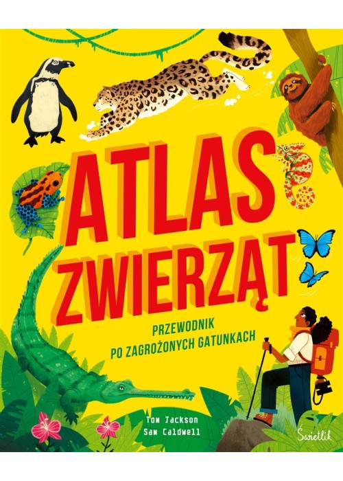 Atlas zwierząt Przewodnik po zagrożonych gatunkach