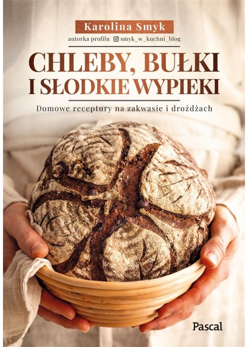 Chleby, bułki i słodkie wypieki. Domowe receptury