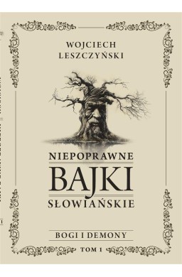 Niepoprawne bajki słowiańskie T.1 Bogi i demon