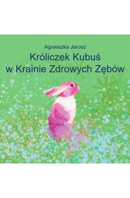 Króliczek Kubuś w Krainie Zdrowych Zębów