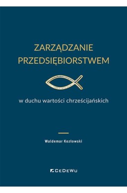 Zarządzanie przedsiębiorstwem w duchu wartości..