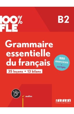 100% FLE - Grammaire essentielle du franacis B2