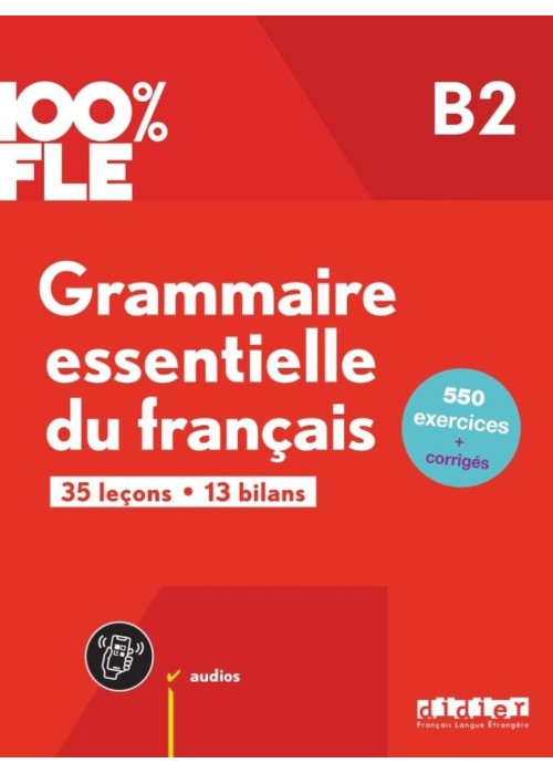 100% FLE - Grammaire essentielle du franacis B2