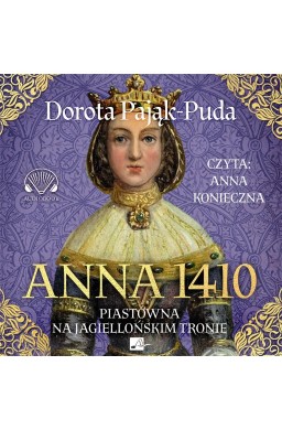 Anna 1410. Piastówna na jagiellońskim tronie audio