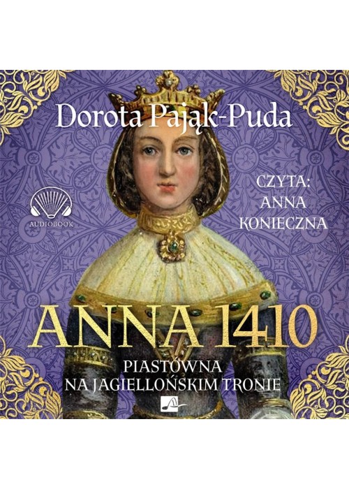 Anna 1410. Piastówna na jagiellońskim tronie audio