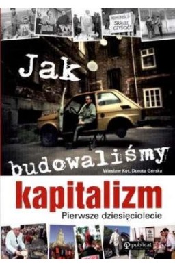 Jak budowaliśmy kapitalizm