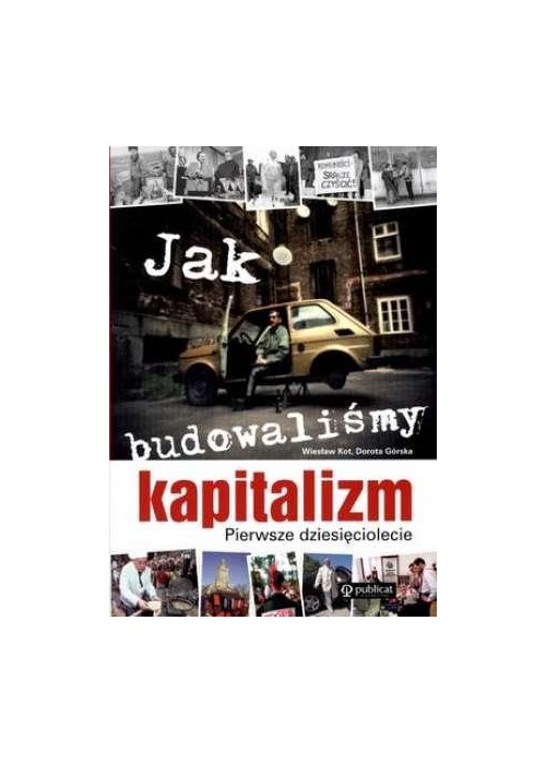 Jak budowaliśmy kapitalizm