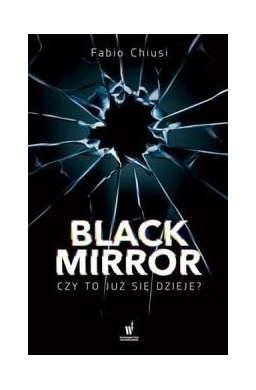 Black Mirror. Czy to już się dzieje?