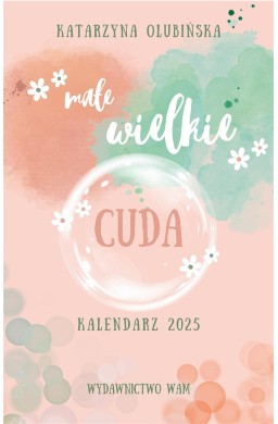 Kalendarz 2025 Małe wielkie cuda