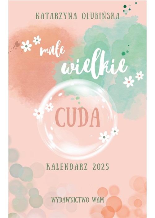 Kalendarz 2025 Małe wielkie cuda