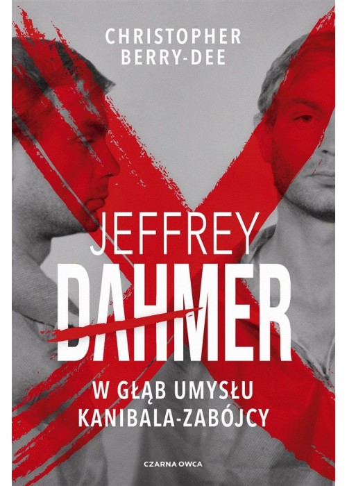 Jeffrey Dahmer. W głąb umysłu kanibala-zabójcy