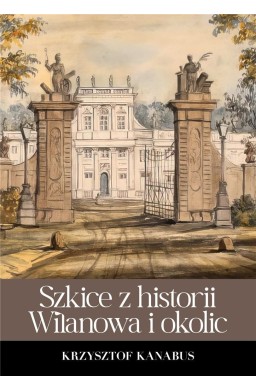 Szkice z historii Wilanowa i okolic