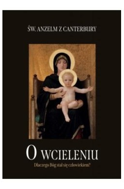 O wcieleniu. Dlaczego Bóg stał się człowiekiem?