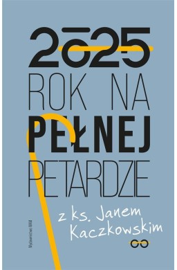 Rok na pełnej petardzie z ks. Janem Kaczkowskim