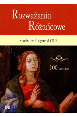 Rozważania Różańcowe. 100 tajemnic