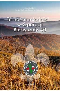 Ta nasza młodość... w Operacji Bieszczady-40