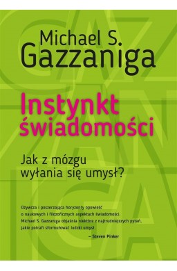 Instynkt świadomości. Jak z mózgu wyłania się umys