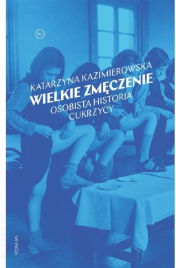 Wielkie zmęczenie. Osobista historia cukrzycy