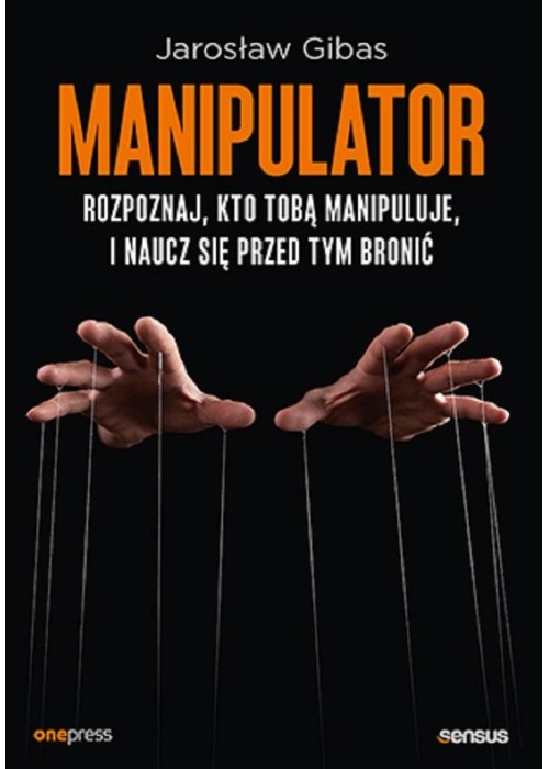 Manipulator. Rozpoznaj, kto Tobą manipuluje..