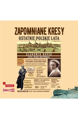 Zapomniane Kresy Ostatnie polskie lata audiobook