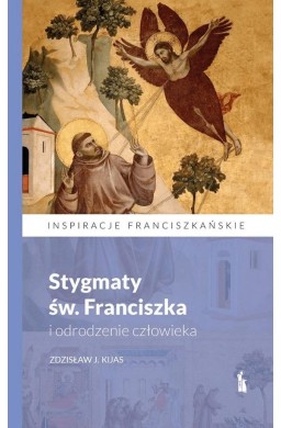 Stygmaty św. Franciszka i odrodzenie człowieka