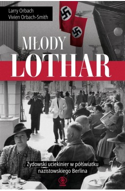 Młody Lothar. Żydowski uciekinier w półświatku...