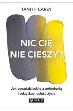 Nic cię nie cieszy? Jak poradzić sobie z anhedonią