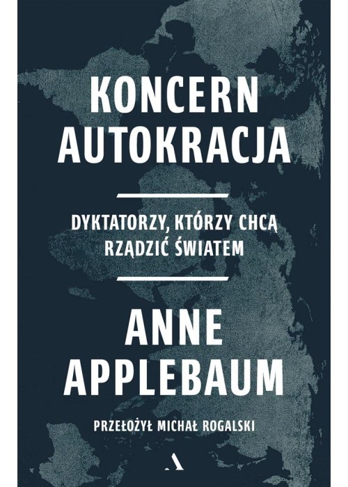 Koncern Autokracja. Dyktatorzy, którzy chcą..