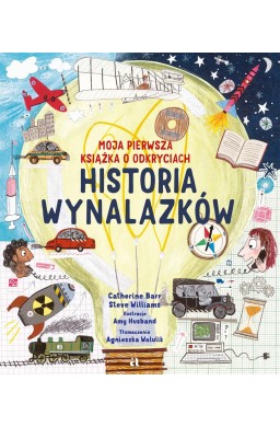 Historia wynalazków. Moja pierwsza książka o...